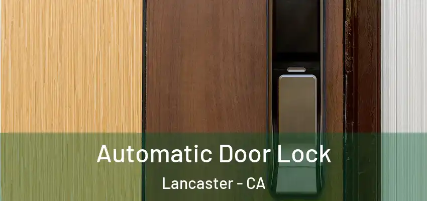 Automatic Door Lock Lancaster - CA