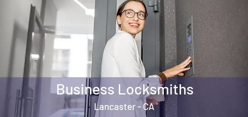 Business Locksmiths Lancaster - CA