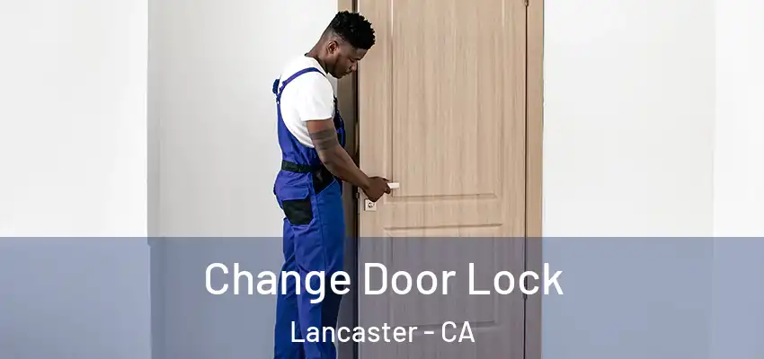Change Door Lock Lancaster - CA