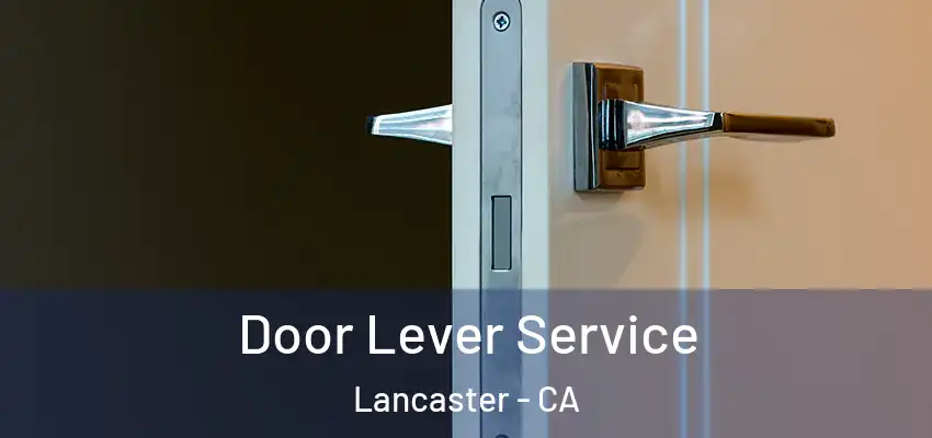  Door Lever Service Lancaster - CA
