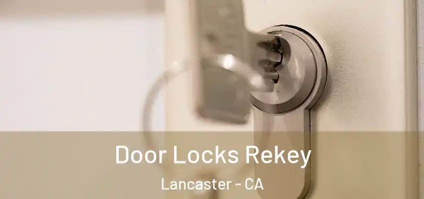 Door Locks Rekey Lancaster - CA