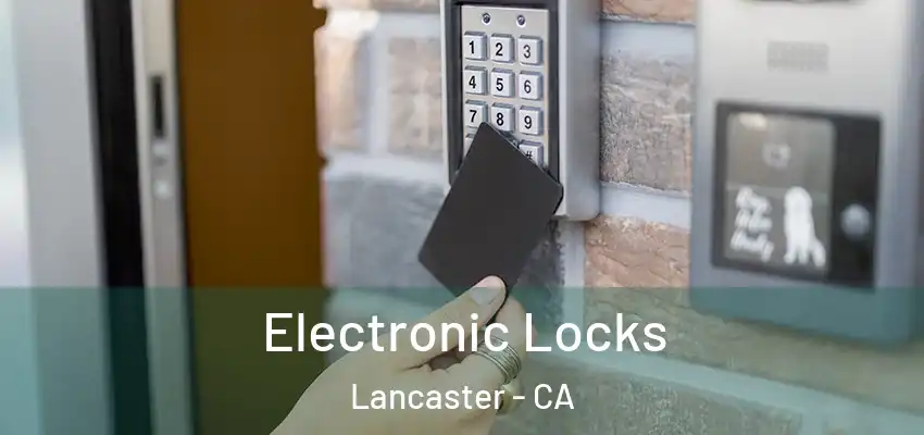 Electronic Locks Lancaster - CA