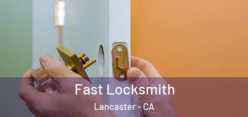  Fast Locksmith Lancaster - CA