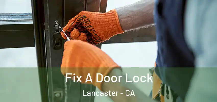 Fix A Door Lock Lancaster - CA