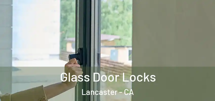 Glass Door Locks Lancaster - CA