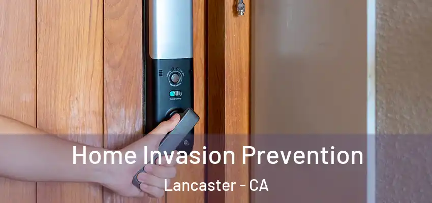  Home Invasion Prevention Lancaster - CA