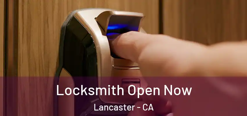 Locksmith Open Now Lancaster - CA