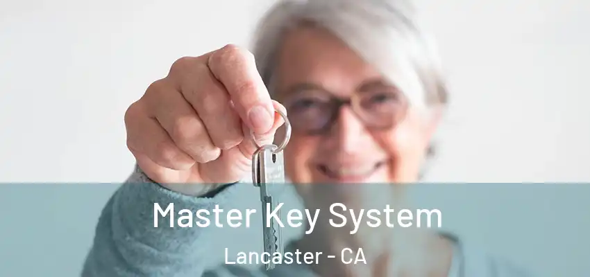  Master Key System Lancaster - CA