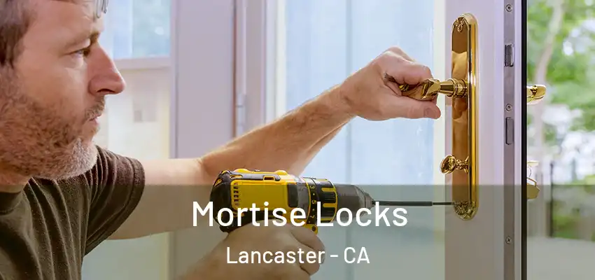  Mortise Locks Lancaster - CA