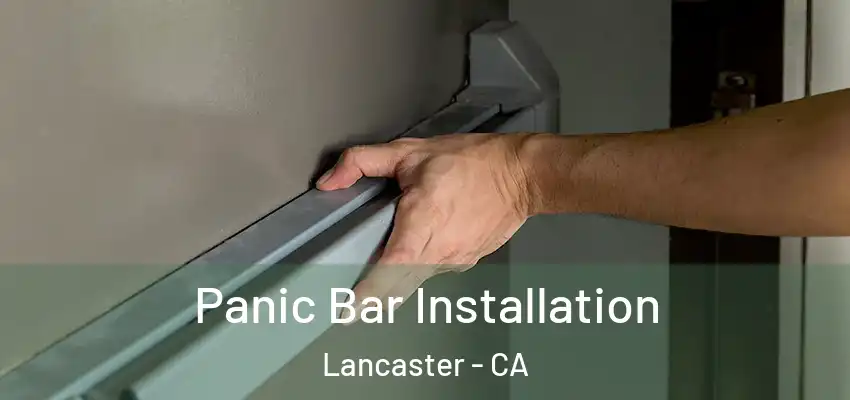 Panic Bar Installation Lancaster - CA