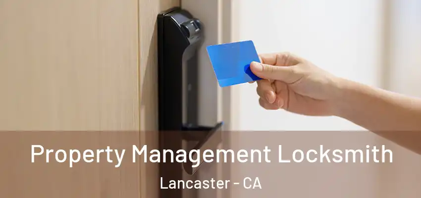 Property Management Locksmith Lancaster - CA