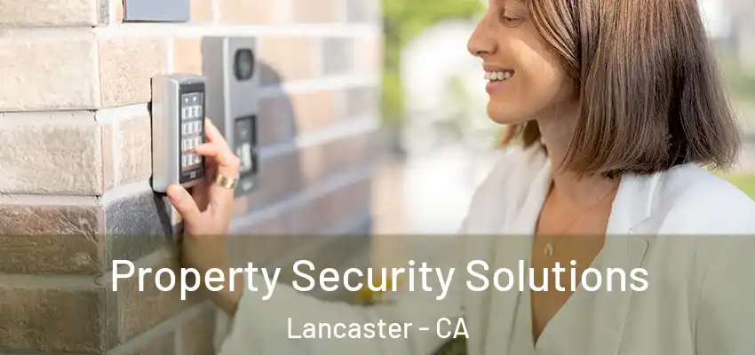  Property Security Solutions Lancaster - CA