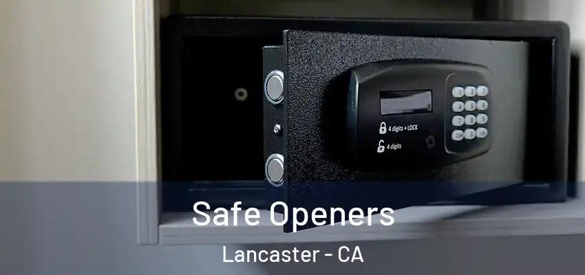  Safe Openers Lancaster - CA